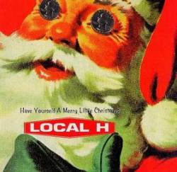 Local H : Have Yourself a Merry Little Christmas